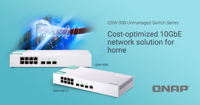 QNAP giới thiệu QSW-308-1C và QSW-308S: Switch 10GbE được tối ưu hóa chi phí cho người dùng gia đình và SOHO