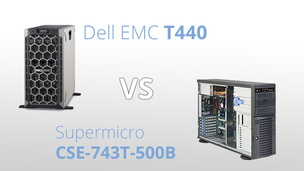 So sánh máy chủ Tower 2-socket Dell EMC T440 vs Supermicro Server