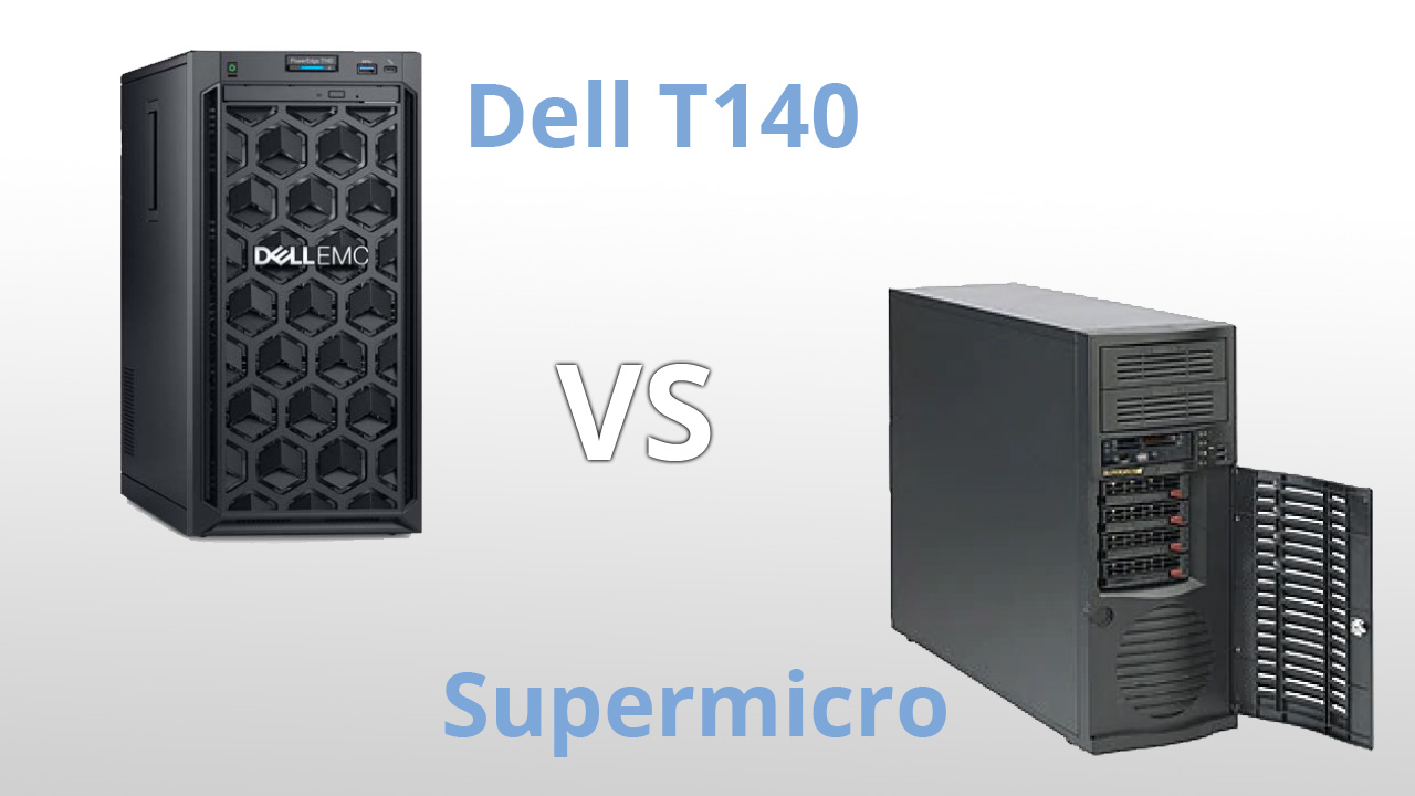 So sánh máy chủ Mini Tower 1-socket Dell EMC T140 vs Supermicro