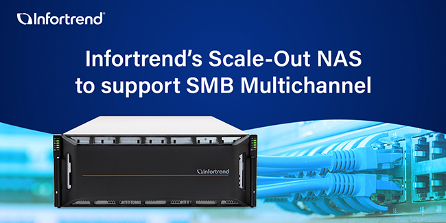 Infortrend mở rộng dòng sản phẩm Scale-out NAS để hỗ trợ SMB Multichannel