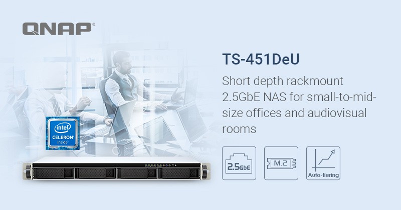 QNAP ra mắt NAS TS-451DeU: Short Depth Rackmount 2.5GbE cho các văn phòng trung bình và audiovisual room