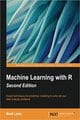 Machine Learning with R - Second Edition: Expert techniques for predictive modeling to solve all your data analysis problems