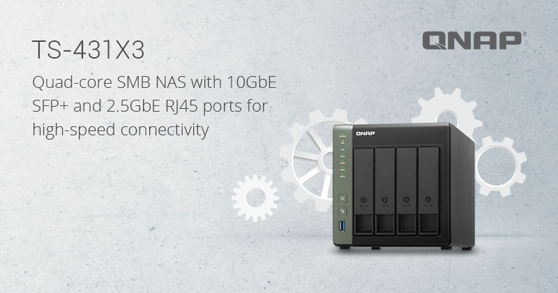 QNAP TS-431X3: Thiết bị lưu trữ NAS Quad-core hỗ trợ mạng 10GbE SFP+ và 2.5GbE