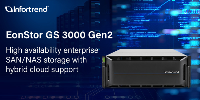 Infortrend EonStor GS 3000 Gen 2: Lưu trữ SAN / NAS  có tính khả dụng cao và hỗ trợ Hybrid Cloud cho doanh nghiệp