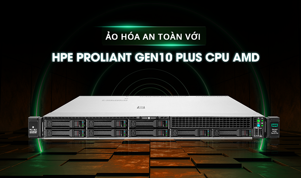 Ảo hóa an toàn với HPE ProLiant Gen10 Plus và CPU AMD EPYC