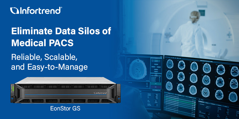 Infortrend EonStor GS: Lưu trữ hiệu suất cao và tối ưu cho Hệ thống thông tin hình ảnh Y tế – PACS