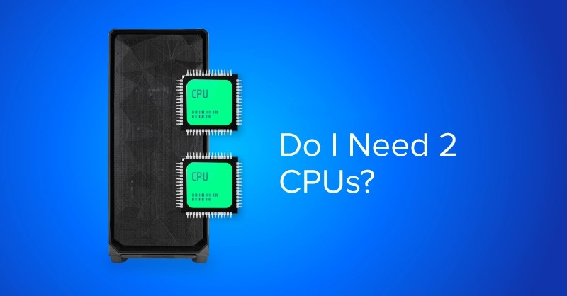 Tôi có cần CPU kép không?