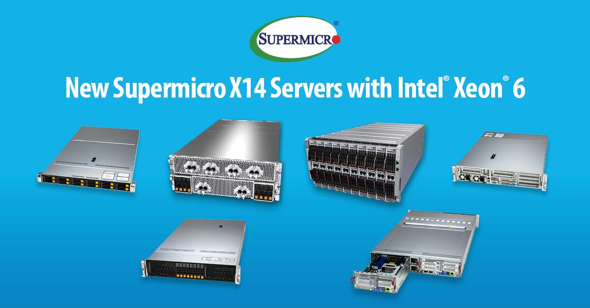 Máy chủ Supermicro X14: Hiệu suất mạnh mẽ, hiệu quả tối đa cho AI, Cloud, Storage, 5G/Edge