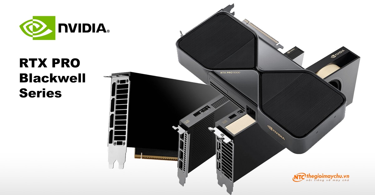 NVIDIA RTX PRO Blackwell Series: Bước nhảy vượt cấp về hiệu hăng GPU